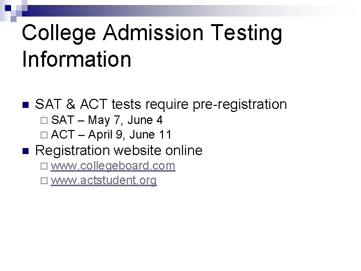 College Admission Testing Information n SAT & ACT tests require pre-registration ¨ SAT –