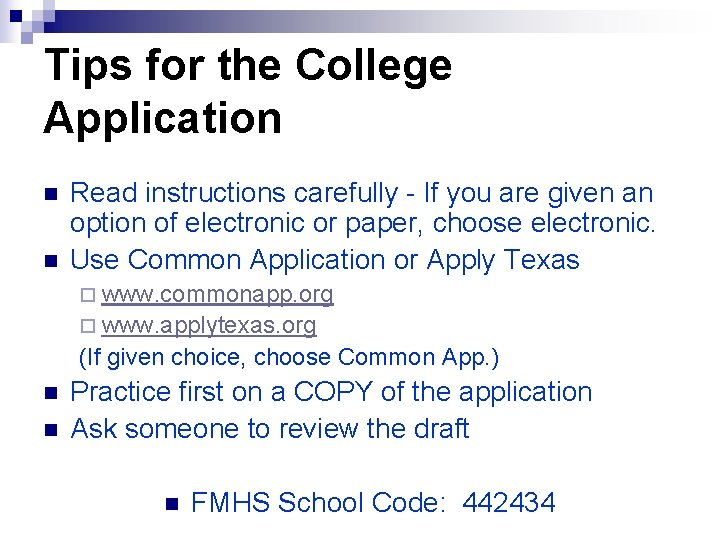 Tips for the College Application n n Read instructions carefully - If you are