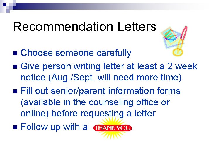 Recommendation Letters Choose someone carefully n Give person writing letter at least a 2