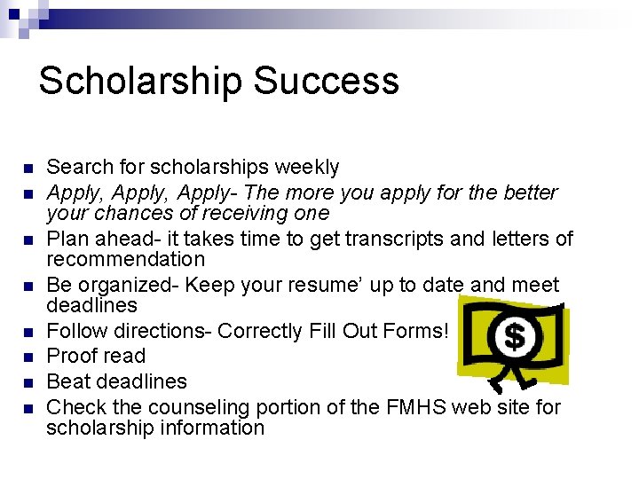 Scholarship Success n n n n Search for scholarships weekly Apply, Apply- The more