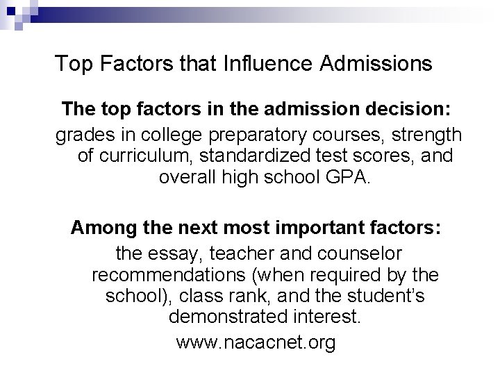 Top Factors that Influence Admissions The top factors in the admission decision: grades in