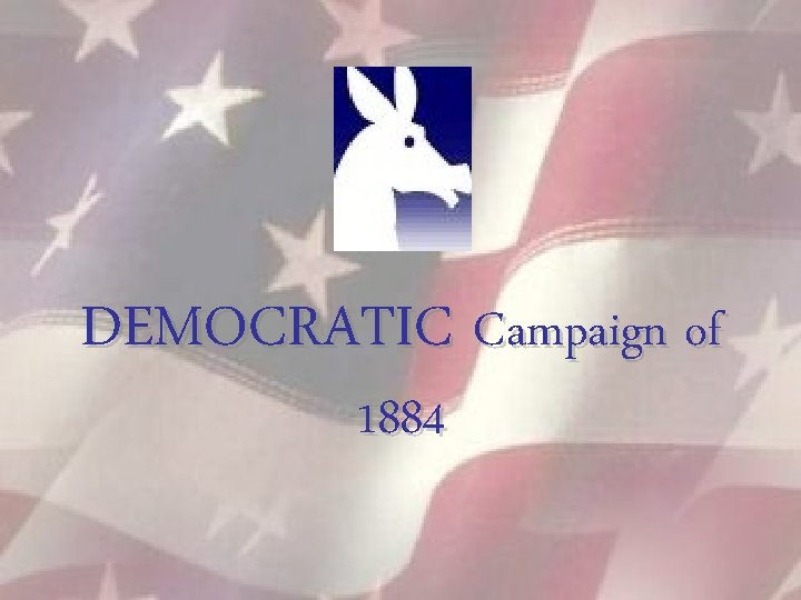 DEMOCRATIC Campaign of 1884 
