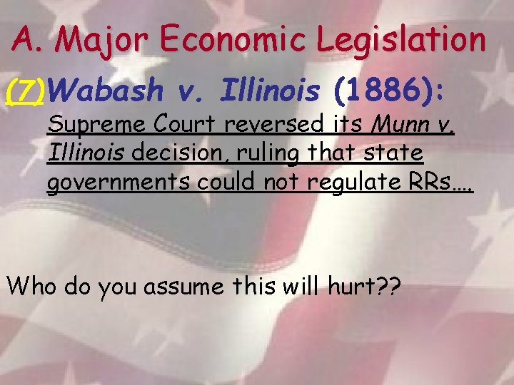 A. Major Economic Legislation (7)Wabash v. Illinois (1886): Supreme Court reversed its Munn v.