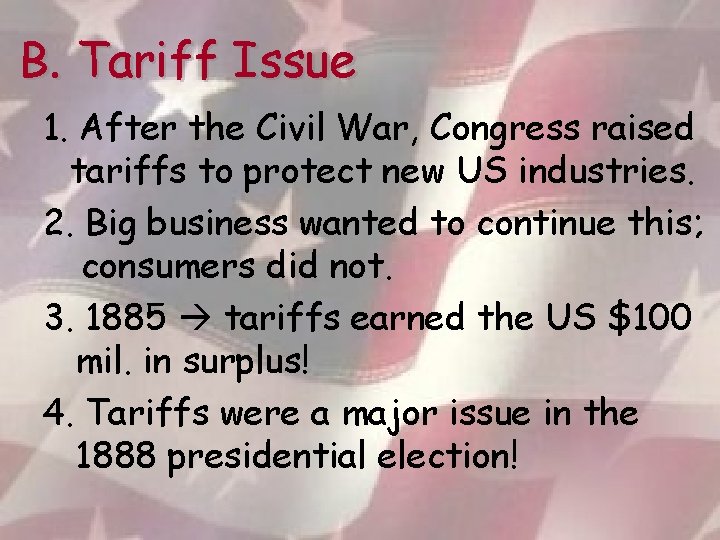 B. Tariff Issue 1. After the Civil War, Congress raised tariffs to protect new