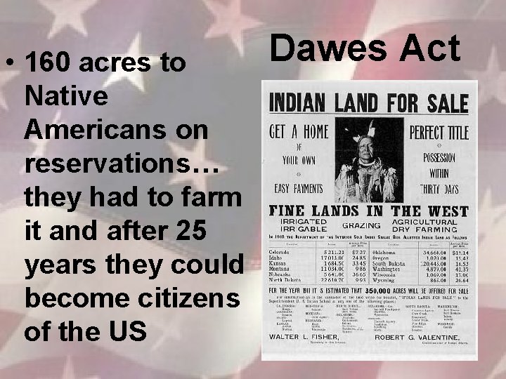  • 160 acres to Native Americans on reservations… they had to farm it