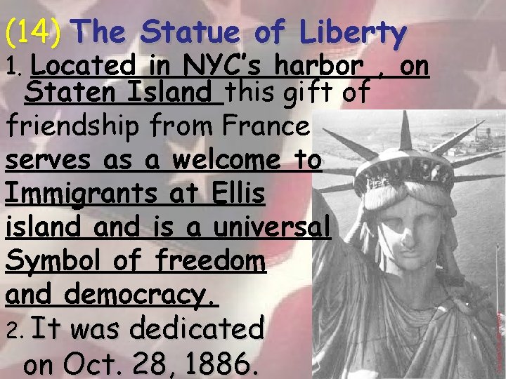 (14) The Statue of Liberty 1. Located in NYC’s harbor , on Staten Island
