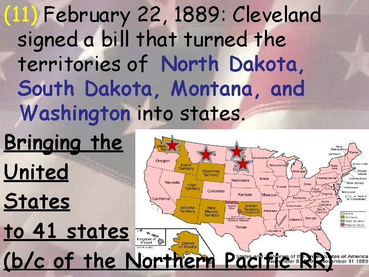 (11) February 22, 1889: Cleveland signed a bill that turned the territories of North