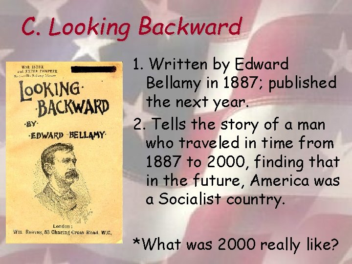 C. Looking Backward 1. Written by Edward Bellamy in 1887; published the next year.