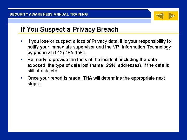 SECURITY AWARENESS ANNUAL TRAINING previou s next If You Suspect a Privacy Breach If