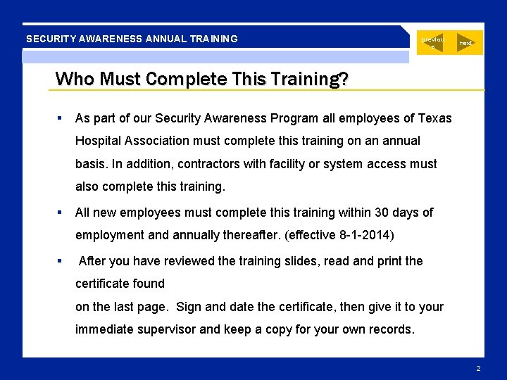 SECURITY AWARENESS ANNUAL TRAINING previou s next Who Must Complete This Training? As part