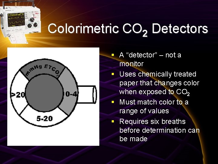Colorimetric CO 2 Detectors § A “detector” – not a monitor § Uses chemically