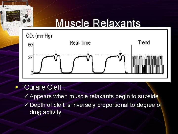 Muscle Relaxants § “Curare Cleft”: ü Appears when muscle relaxants begin to subside ü