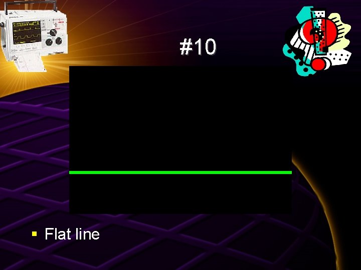 #10 § Flat line 