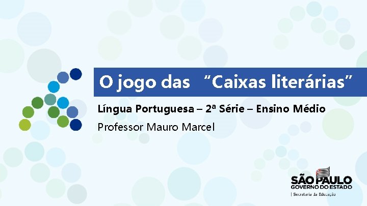 O jogo das “Caixas literárias” Língua Portuguesa – 2ª Série – Ensino Médio Professor