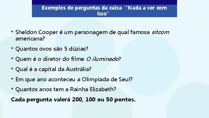 Exemplos de perguntas da caixa “Nada a ver com isso” • Sheldon Cooper é
