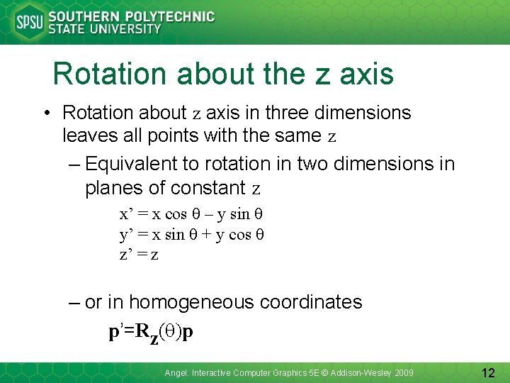 Rotation about the z axis • Rotation about z axis in three dimensions leaves