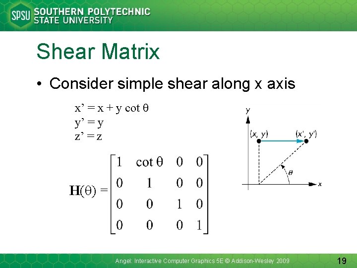 Shear Matrix • Consider simple shear along x axis x’ = x + y