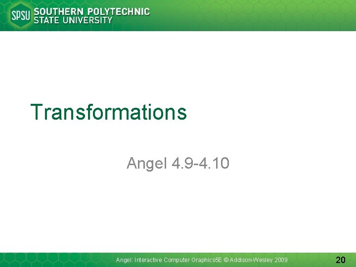Transformations Angel 4. 9 -4. 10 Angel: Interactive Computer Graphics 5 E © Addison-Wesley
