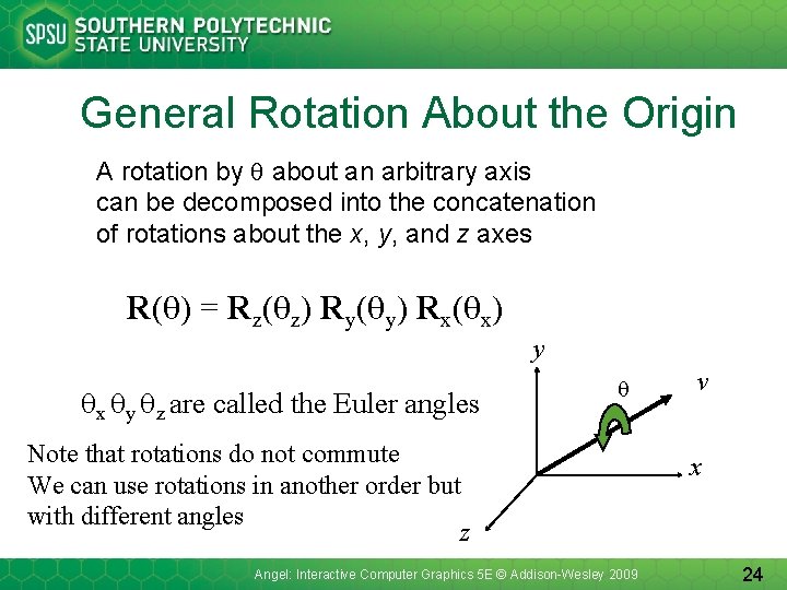 General Rotation About the Origin A rotation by q about an arbitrary axis can