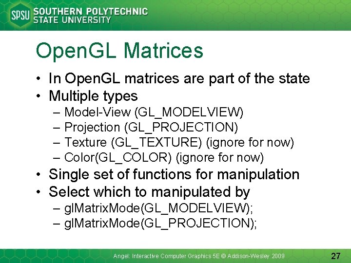 Open. GL Matrices • In Open. GL matrices are part of the state •