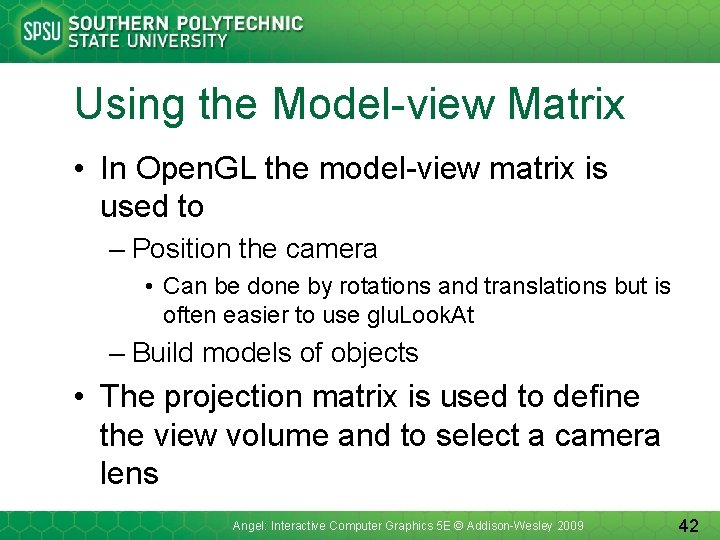 Using the Model-view Matrix • In Open. GL the model-view matrix is used to