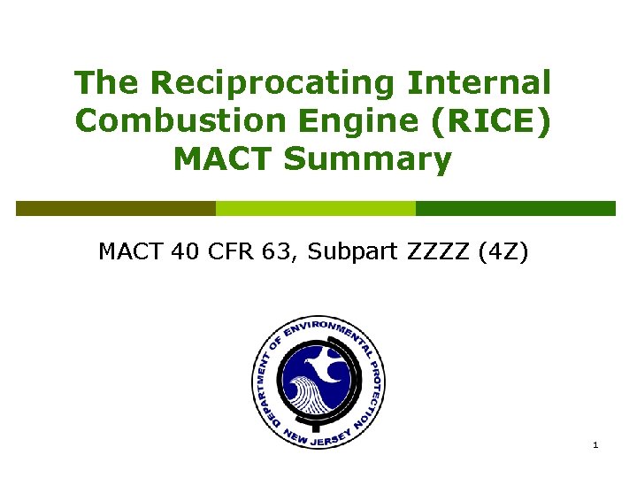 The Reciprocating Internal Combustion Engine (RICE) MACT Summary MACT 40 CFR 63, Subpart ZZZZ
