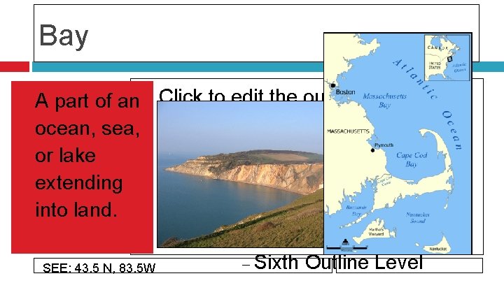 Bay A part of an Click to edit the outline text format ocean, sea,