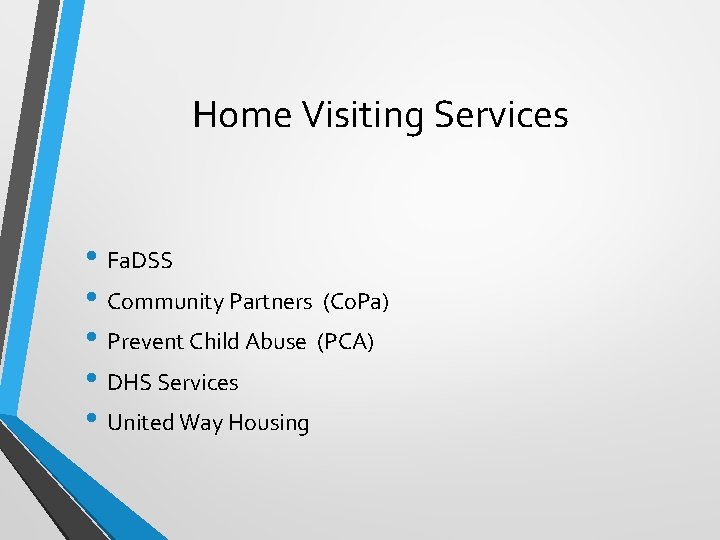 Home Visiting Services • Fa. DSS • Community Partners (Co. Pa) • Prevent Child