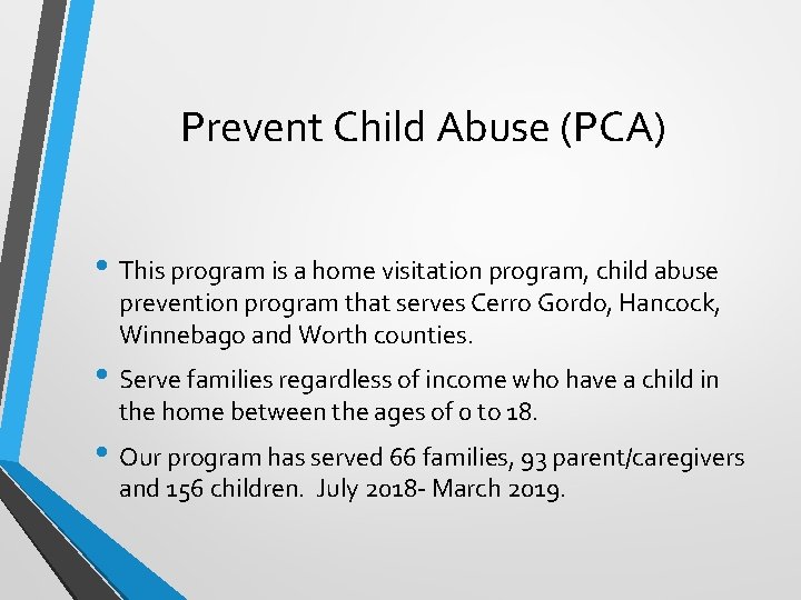 Prevent Child Abuse (PCA) • This program is a home visitation program, child abuse