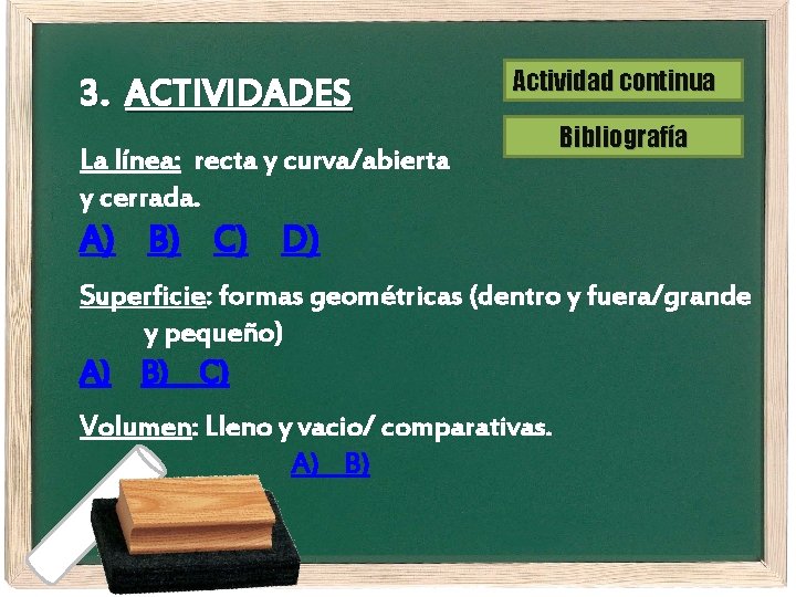 3. ACTIVIDADES Actividad continua La línea: recta y curva/abierta y cerrada. Bibliografía A) B)