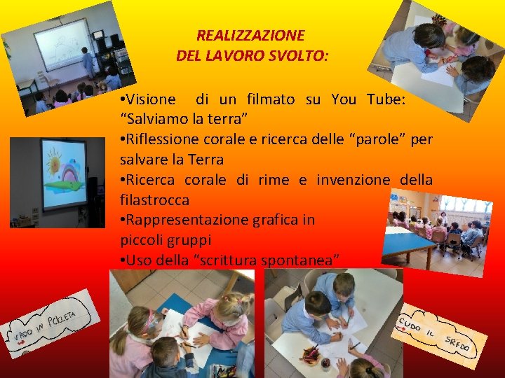 REALIZZAZIONE DEL LAVORO SVOLTO: • Visione di un filmato su You Tube: “ “Salviamo