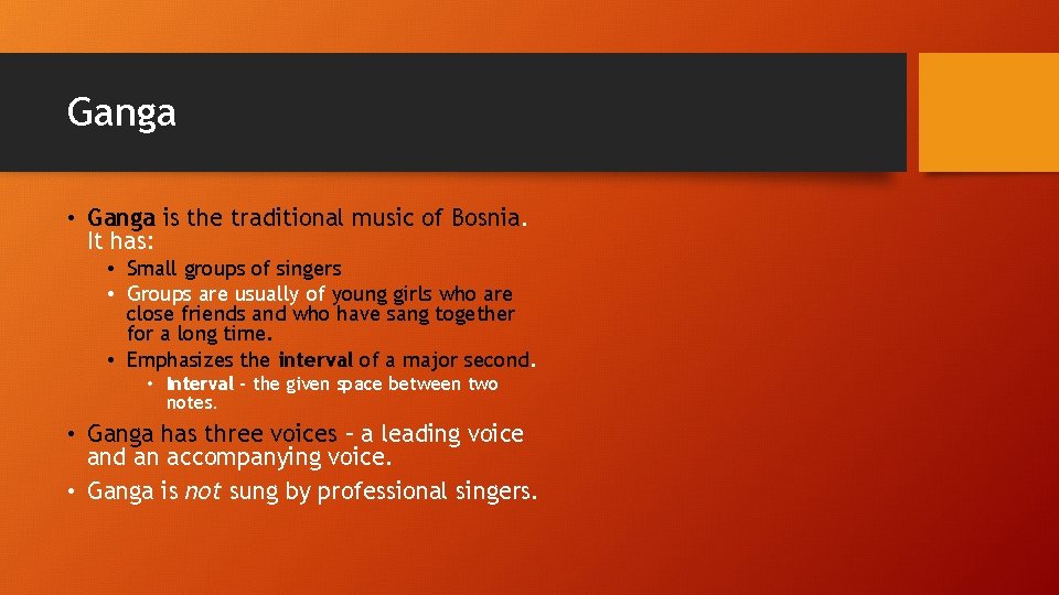 Ganga • Ganga is the traditional music of Bosnia. It has: • Small groups