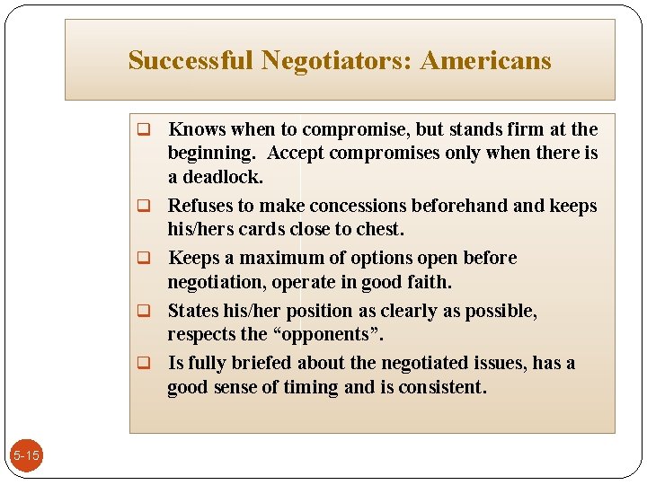 Successful Negotiators: Americans q Knows when to compromise, but stands firm at the q