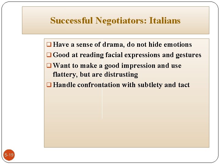 Successful Negotiators: Italians q Have a sense of drama, do not hide emotions q