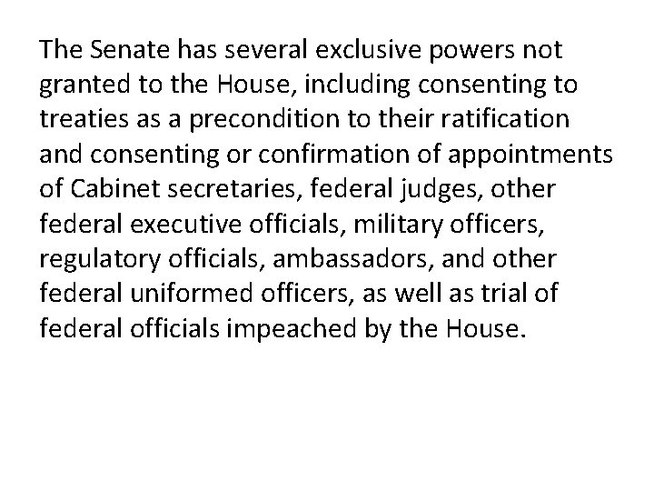 The Senate has several exclusive powers not granted to the House, including consenting to