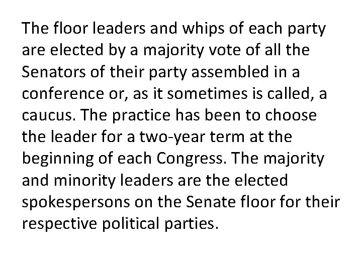 The floor leaders and whips of each party are elected by a majority vote