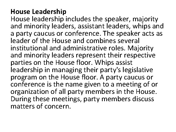 House Leadership House leadership includes the speaker, majority and minority leaders, assistant leaders, whips