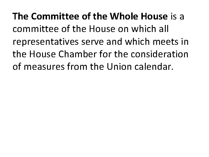 The Committee of the Whole House is a committee of the House on which