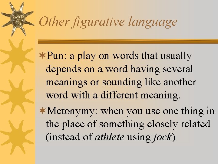 Other figurative language ¬Pun: a play on words that usually depends on a word
