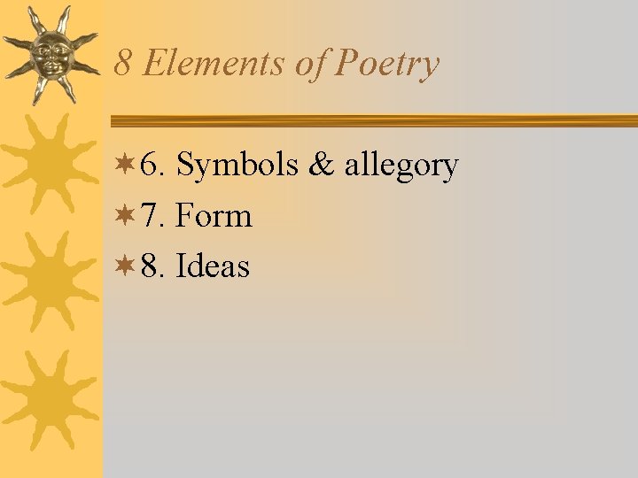 8 Elements of Poetry ¬ 6. Symbols & allegory ¬ 7. Form ¬ 8.