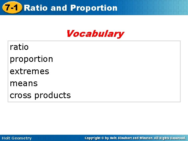 7 -1 Ratio and Proportion Vocabulary ratio proportion extremes means cross products Holt Geometry