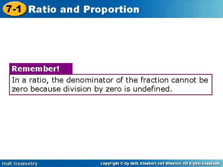 7 -1 Ratio and Proportion Remember! In a ratio, the denominator of the fraction