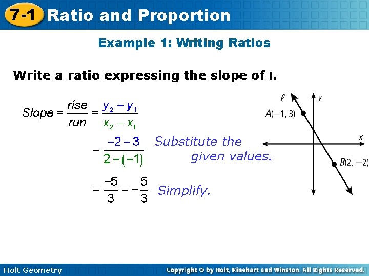 7 -1 Ratio and Proportion Example 1: Writing Ratios Write a ratio expressing the