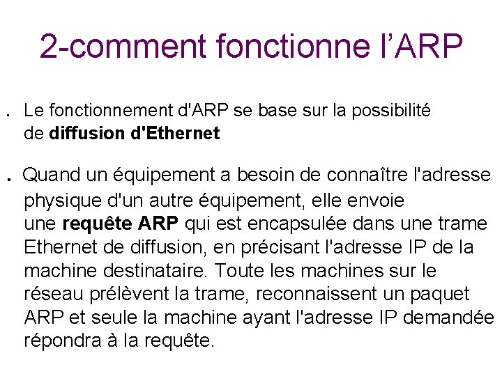 2 -comment fonctionne l’ARP. Le fonctionnement d'ARP se base sur la possibilité de diffusion