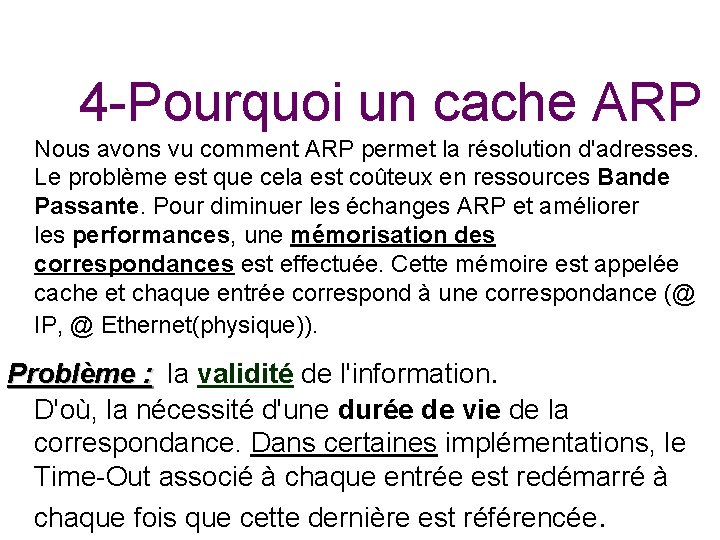 4 -Pourquoi un cache ARP Nous avons vu comment ARP permet la résolution d'adresses.