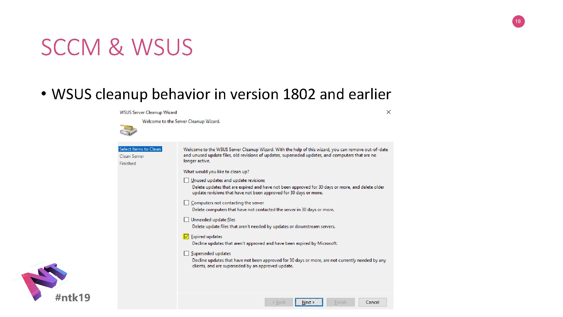 18 SCCM & WSUS • WSUS cleanup behavior in version 1802 and earlier 