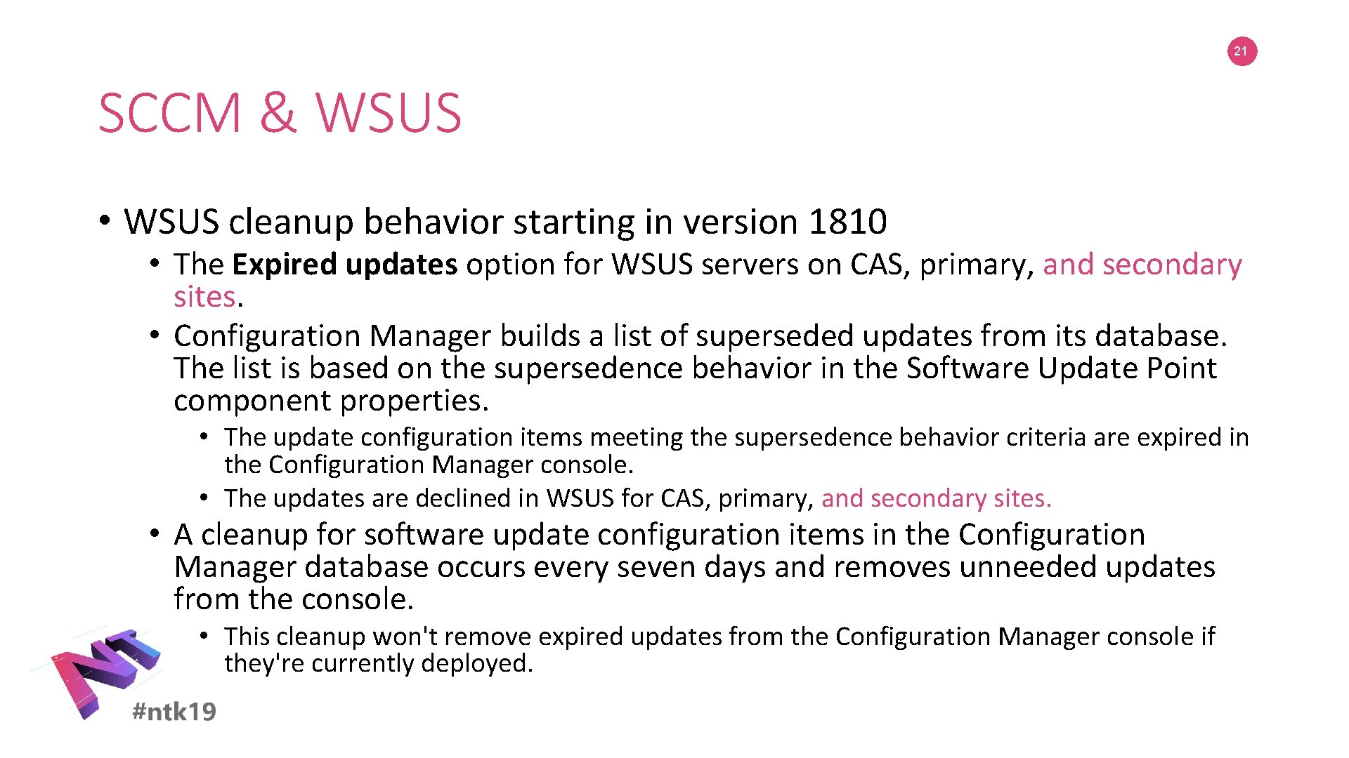 21 SCCM & WSUS • WSUS cleanup behavior starting in version 1810 • The