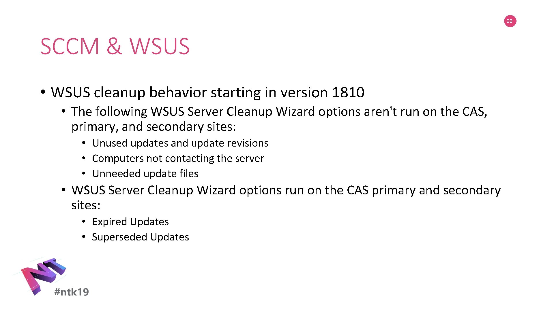 22 SCCM & WSUS • WSUS cleanup behavior starting in version 1810 • The