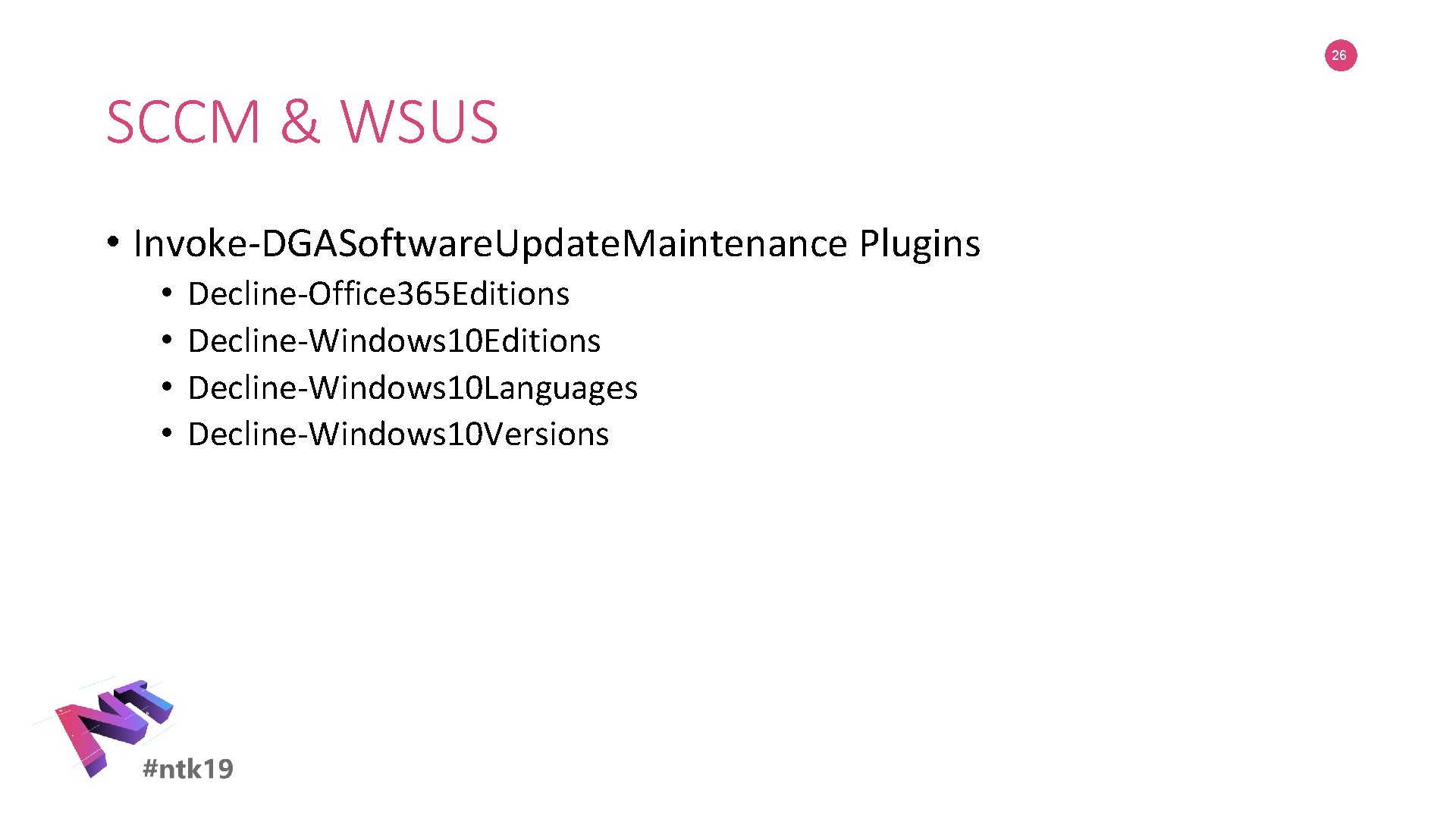 26 SCCM & WSUS • Invoke-DGASoftware. Update. Maintenance Plugins • • Decline-Office 365 Editions