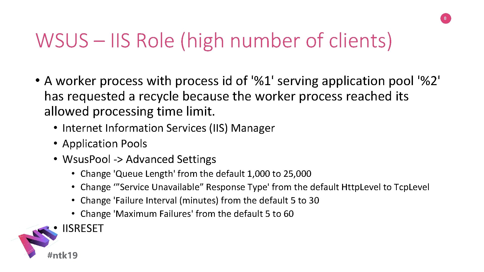 8 WSUS – IIS Role (high number of clients) • A worker process with